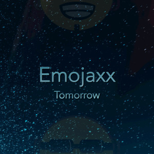收聽Emojaxx的Tomorrow歌詞歌曲