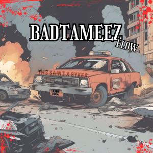 收聽Th3 Saint的Badtameez Flow (feat. Sykea) (Explicit)歌詞歌曲