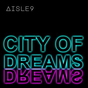 收聽Aisle 9的City Of Dreams歌詞歌曲