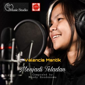 Dengarkan lagu Menjadi Teladan nyanyian Valencia Mantik dengan lirik