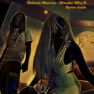 收聽Melanin Monroe的Wonder Why歌詞歌曲
