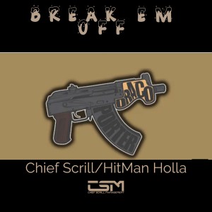 Album Break em off (feat. HitMan Holla) oleh Chief Scrill