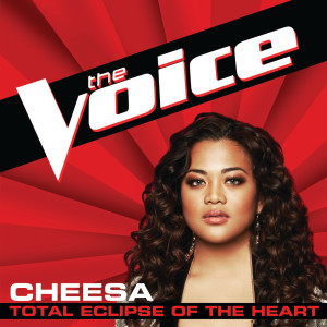 收聽Cheesa的Total Eclipse Of The Heart (The Voice Performance)歌詞歌曲