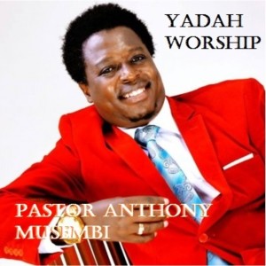 อัลบัม Yadah Worship ศิลปิน Pastor Anthony Musembi