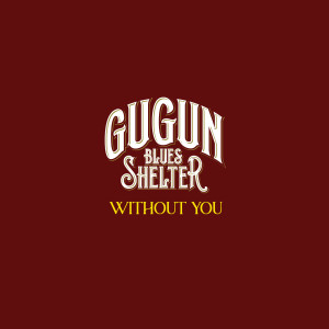 收听Gugun Blues Shelter的Without You歌词歌曲