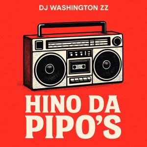 Album HINO DA PIPO´S from DJ Washington Zz
