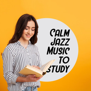 Calm Jazz Music to Study. Pleasant Learning with Instrumental Music. Good Concentration