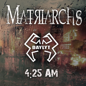 Listen to 4:25am song with lyrics from Matriarchs