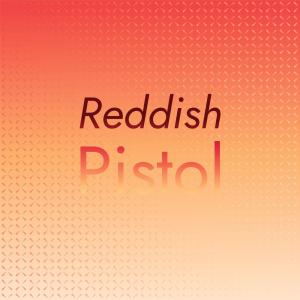 Various的专辑Reddish Pistol