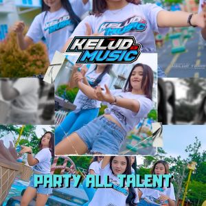 Listen to PARTY ALL TALENT song with lyrics from Kelud Music