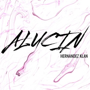 Hernandez Klan的專輯Alucin