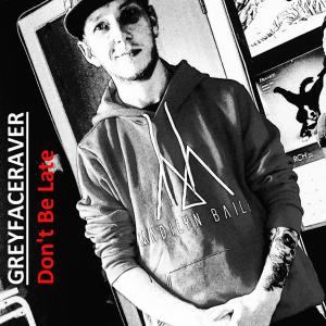 Listen to Don't Be Late... song with lyrics from Greyfaceraver