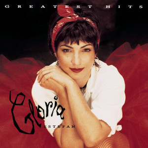 อัลบัม Greatest Hits ศิลปิน Gloria Estefan