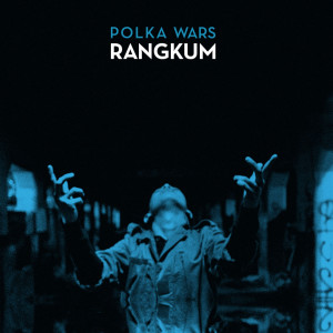 POLKA WARS的專輯Rangkum (Reprise Version)
