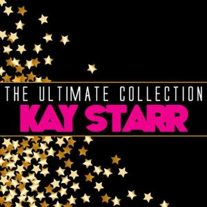 อัลบัม The Ultimate Collection: Kay Starr ศิลปิน Kay Starr