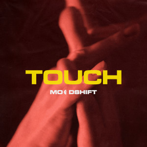 收聽Moodshift的Touch歌詞歌曲