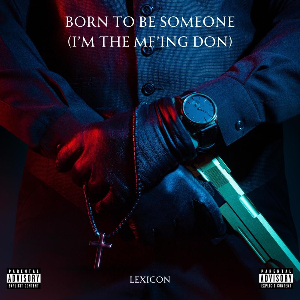 Born to be someone (I'm the MF'ing DON) (Explicit)