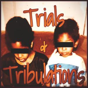 อัลบัม Trials & Tribulations (feat. S.L. 6 & Mila.Akilah) ศิลปิน Mila.Akilah
