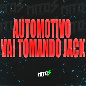 Album Automotivo Vai Tomando Jack (Explicit) from Dj Matheus da Sul