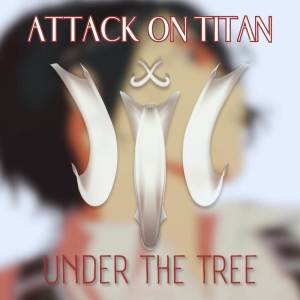 ATTACK ON TITAN | Under The Tree (TV Size)