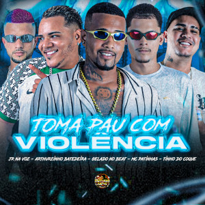 Gelado No Beat的專輯Toma Pau Com Violência (Explicit)