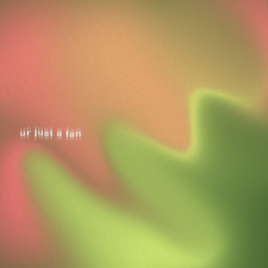 收听suggi的ur just a fan歌词歌曲