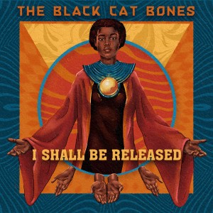 The Black Cat Bones的專輯I Shall Be Released
