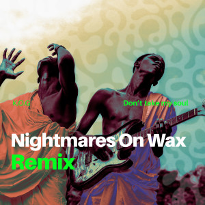 收聽K.O.G的Don't Take My Soul (Nightmares On Wax Remix)歌詞歌曲