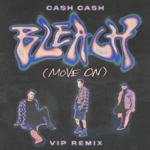 Cash Cash的專輯Bleach (Move On) (VIP Remix)