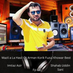 Listen to Mazil a La Hasil Ot Arman Korik Fuzul Khowar Best song with lyrics from Fp Gb