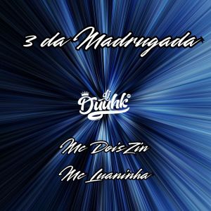 DJ DUUHK的專輯3 Da Madrugada (Explicit)