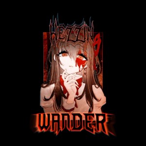 Listen to WANDER song with lyrics from HEZZ1N