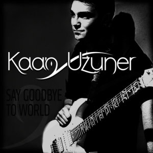 收聽Kaan Uzuner的Say Goodbye to World歌詞歌曲