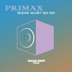 ดาวน์โหลดและฟังเพลง Show Must Go On (Original Mix) พร้อมเนื้อเพลงจาก Primax