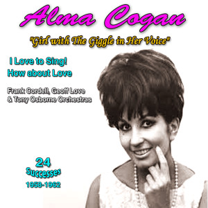 Alma Cogan - "Girl with the Giggle in Her Voice" I Love to Sing How About Love (1958-1962)