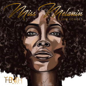 Listen to Miss Melanin song with lyrics from Jon Echols