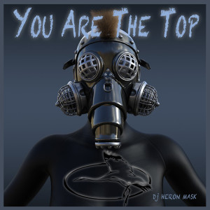 Listen to You Are the Top song with lyrics from Dj Heron Mask