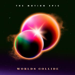 收聽The Motion Epic的Worlds Collide歌詞歌曲
