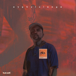 Listen to Ayphelelanga song with lyrics from MA-E