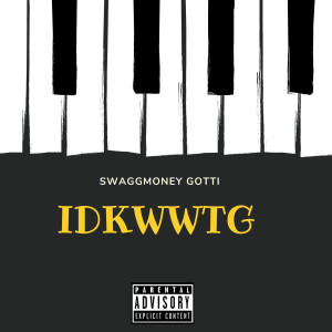 อัลบัม Idkwwtg (Explicit) ศิลปิน SwaggMoney Gotti