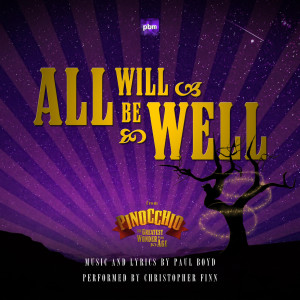 ดาวน์โหลดและฟังเพลง All Will Be Well (From "Pinocchio the Greatest Wonder of the Age") พร้อมเนื้อเพลงจาก Paul Boyd