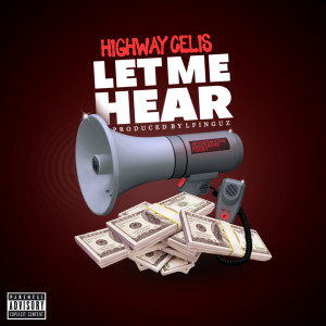 Listen to Let Me Hear (Explicit) song with lyrics from Highway Celis