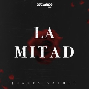 Dengarkan lagu La Mitad nyanyian JuanPa Valdes dengan lirik
