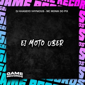 收聽DJ KHASSYO VHYNICIUS的Ei Moto Uber (Explicit)歌詞歌曲