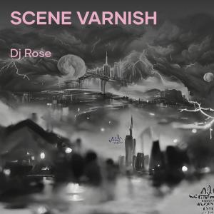 Dengarkan Scene Varnish lagu dari DJ Rose dengan lirik