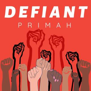 收聽Primah的Defiant歌詞歌曲
