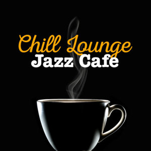 收聽Lounge Café的Chill Baby歌詞歌曲