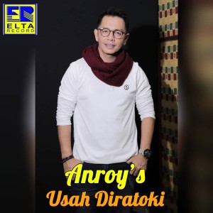 Dengarkan Usah Diratoki lagu dari Anroys dengan lirik