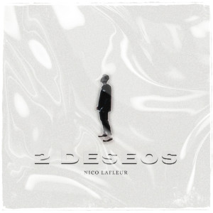 收聽Nico LaFleur的2 Deseos歌詞歌曲