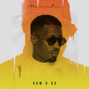 ดาวน์โหลดและฟังเพลง How U Do (Explicit) พร้อมเนื้อเพลงจาก Mawuli